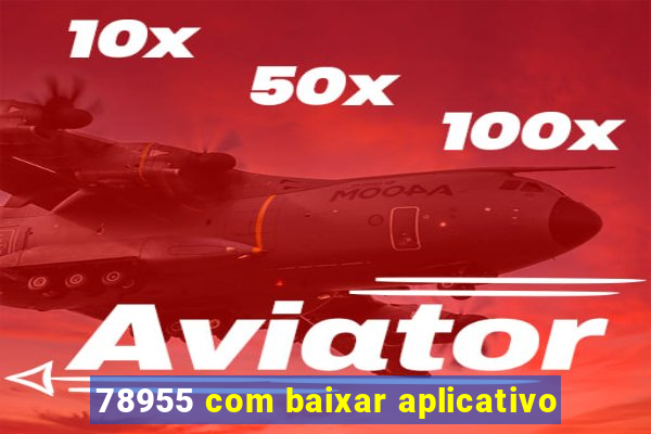 78955 com baixar aplicativo